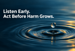 Water droplet above expanding blue and gold ripples, with the words “Listen Early. Act Before Harm Grows.”